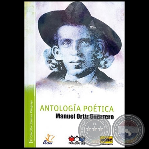 ANTOLOGÍA POÉTICA - COLECCIÓN LITERATURA PARAGUAYA 9 - Autor: MANUEL ORTÍZ GUERRERO - Año 2016